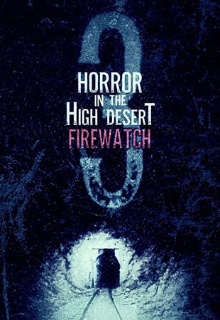 دانلود فیلم Horror in the High Desert 3: Firewatch 2024 وحشت در بیابان مرتفع 3: آتش‌بان